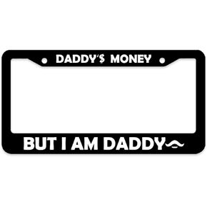 Personalized Car License Plate Frame - Standart Cars USA Stainless Steel Tag Frame for Front and Rear - License Plate Frame Daddy's Money But I'm Daddy - Metal Plate Frame with Screws 6" x 12,25"