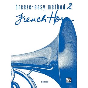 Breeze-Easy Method for French Horn, Book 2 (Breeze-Easy Series) (Breeze-Easy Series, Bk 2)