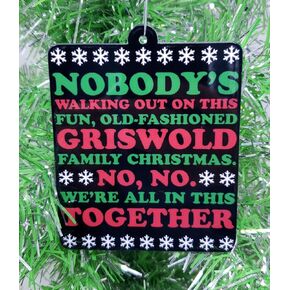 National Lampoon's Vacation Christmas Ornament - Nobody's Walking Out on This Fun, Old-Fashioned Griswold Family Christmas. No, No, We're All in This Together