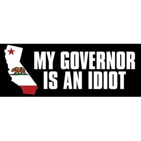 My California Governor is an Idiot Bumper Sticker (Anti Gavin Newsom pro Trump ca) (3 x 8 inch)