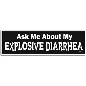 Ask Me About My Explosive Diarrhea - Funny - Car Magnet - 9.75 x 2.75 inches - Professionally Made in The USA (Magnetic, X1)