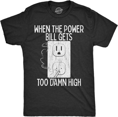 Mens When The Power Bill Gets Too Damn High T Shirt Funny 420 Pot Smoking Electricity Joke Tee for Guys in Saudi Arabia