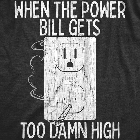 Mens When The Power Bill Gets Too Damn High T Shirt Funny 420 Pot Smoking Electricity Joke Tee for Guys in Saudi Arabia