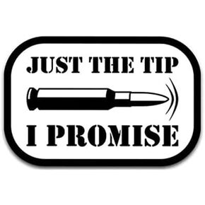 ملصق لاصق من الفينيل من Bullet Just The Tip I Promise - 5.5 بوصة - صندوق أدوات أمتعة الكمبيوتر المحمول لشاحنة السيارة وسيارات الدفع الرباعي | تصميم اتش اند اس in Kuwait