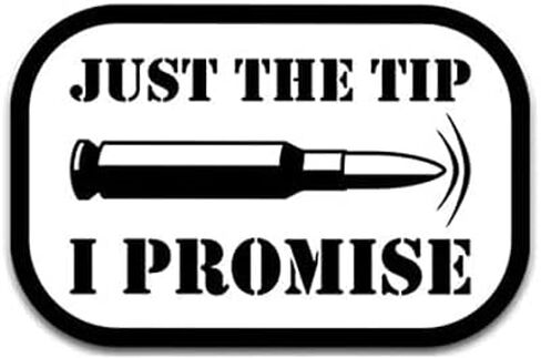 ملصق لاصق من الفينيل من Bullet Just The Tip I Promise - 5.5 بوصة - صندوق أدوات أمتعة الكمبيوتر المحمول لشاحنة السيارة وسيارات الدفع الرباعي | تصميم اتش اند اس in Kuwait