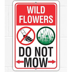 Metal Sign - Wild Flowers Do Not Mow - Use Indoor/Outdoor - Notice and Reminder to the Public Perfect for Habitat Enhancement Areas and Parks (8" x 12")