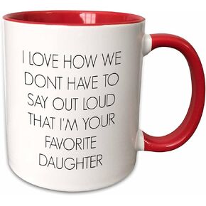 3dRose I Love How We Don't Have to Say Out Loud I'm Your Favorite Daughter Mug, 11 oz, Red