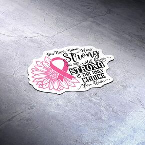 You Never Know How Strong You are Breast Cancer Awareness Vinyl Decal Sticker | Cars Trucks Vans SUVs Walls Cups Laptops | 5 Inch | Full Color Printed and Laminated | KCD3068