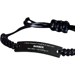 Barber Bracelet Job I Never Dreamed Birthday Funny Bracelet Gifts For Men Women Inspirational Gifts Ideas Black Rope Bracelet