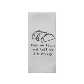 Feed Me Tacos and Tell Me I'm Pretty Tea Towel