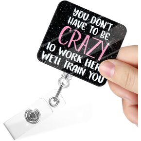 You Don't Have to Be Crazy to Work Here Funny Retractable Badge Reel with Alligator Clip, Glitter Badge Holder for RN CNA Nurse Medical Assistant Coworker, Gradution Gift for Nursing Student
