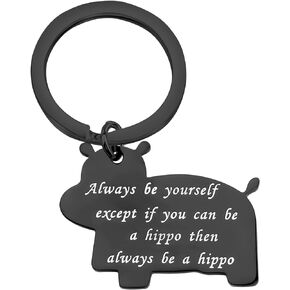 Hippo Keychain Hippo Lover Gift Always Be Yourself Hippo Theme Inspirational Gift Hippopotamus Keychain