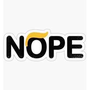 Set of 3 -Anti Trump Nope Sticker - Peel and Stick Sticker - High Resolution