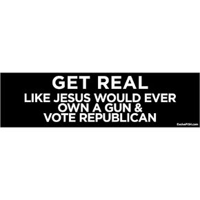 Get Real Like Jesus Would Own Gun Vote Republican Bumper Sticker - [11" x 3"]