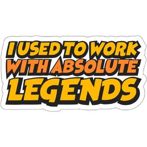 I Used to Work with Absolute Legends Sticker Souvenir Weatherproof Decal Vinyl Small Waterproof Bottle Mug Passport Book Scrapbook Laptop Tumbler Skateboard Computer Phone 4" Gift