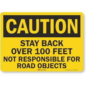 Smartsign U4-1684-RA_14X10 "CAUTION STAY BACK OVER 100 FEET NOT RESPONSIBLE FOR ROAD OBJECTS" Reflective Recycled Aluminum Sign, 14" x 10"