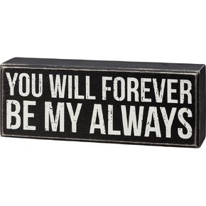 Primitive by Kathy 111979 Box Sign - You Will Forever Be My Always