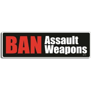 BAN Assault Weapons, Anti Guns Pro Gun Control - Bumper Sticker - 3 x 10 inch - Professionally Made in USA - Vinyl Decal