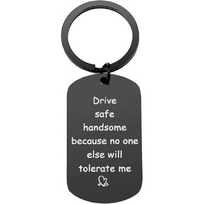 CGBOOM Keychain Drive Safe Inspirational Souvenir Funny New Driver Gift Best Friend Husband Wife for Birthday Valentine's Day Christmas - Drive safe handsome because no one else will tolerate me
