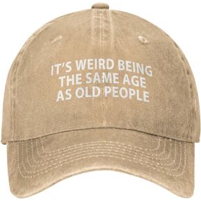 It's Weird Being The Same Age As Old People Hat Men Baseball Hat Vintage Hats