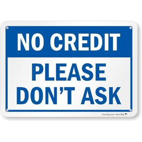 "No Credit - Please Don't Ask" Sign by SmartSign | 7" x 10" Aluminum