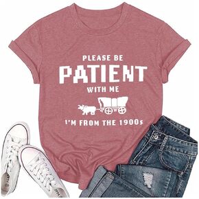 Womens Please Be Patient with Me I'm from The 1900's Vintage Graphic T-Shirts