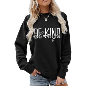 Always Be Kind Long Sleeve Sweatshirt for Women Novelty Graphic Sweatshirt Be Kind Shirt