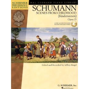 Schumann - Scenes from Childhood (Kinderscenen), Opus 15 (Schirmer Performance Editions Series)