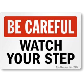 SmartSign "Be Careful - Watch Your Step" Sign | 7" x 10" Aluminum