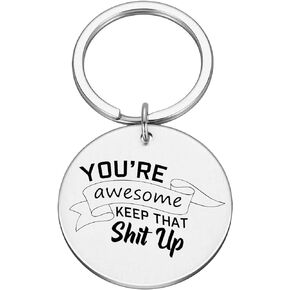 You're Awesome Keep That Shit Up Keychain Friends Friendship Gift Best Friend Birthday Gift For Friend Motivational Gifts Inspirational Gifts #K10