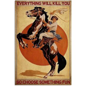 Metal Tin Sign Everything Will Kill You So Choose Something Fun Vintage Western Cowboy Poster Club Entertainment Bar Man Cave Living Room Bathroom Art Wall Decoration