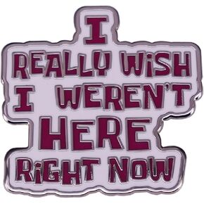 GuDeKe Enamel Pins I Really Wish I Weren't Here Right Now Funny Brooch for Backpacks/Jacket