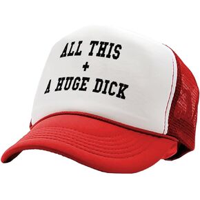 All This + A Huge D**k - Vintage Retro Style Trucker Cap Hat