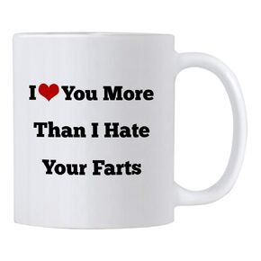 I Love You More Than I Hate Your Farts 11 Oz Coffee Mug. Great Valentines Day Gift For Him Or Her. (White)