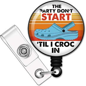 The Party Don't Start 'Til I Croc in Retractable Badge Reel with Alligator Clip, Funny Vintage Slipper Badge ID Card Badge Holder Gift for Nurses Doctors Office Worker Croc Lover Slipper Lover