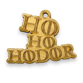 Ornament - Ho Ho Hodor - Raw Wood 4x3in