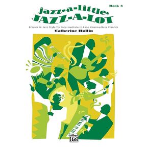 Jazz-a-Little، Jazz-a-Lot، Bk 3: 8 المعزوفات المنفردة بأسلوب الجاز لعازفي البيانو من المستوى المتوسط ​​إلى المتأخر