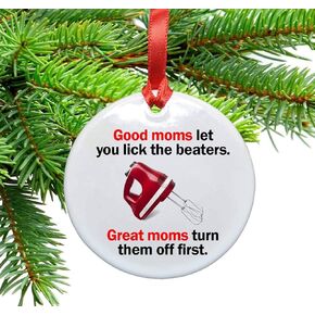 Funny Mom Ceramic Christmas Tree Ornament. Good Moms Let You Lick the Beaters. Great Moms Turn Them Off First