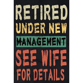 Retired Under New Management See Wife For Details Metal Tin Signs Retirement Gifts Wall Decor Plaque Funny Farewell Gifts For The Home Coffee Room Office Living Room Wall Decor 8x12 Inch