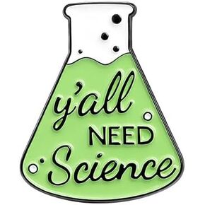 You All Need Science Flask Shaped Enamel Lapel Pin Metal Badge Brooch For Backpacks