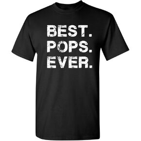 Best Pops Ever for Dad Graphic Sarcastic Funny T Shirt