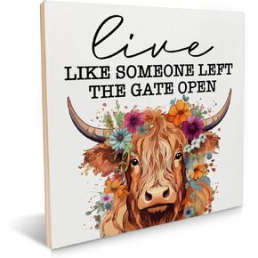 Inspirational Sign Live Like Someone Left the Gate Open Wood Plaque Desk Decor Rustic Highland Cow Decorative Tabletop Sign for Home 6.2 X 6.2 Inches 4521