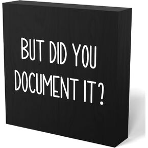 Funny Office Desk Decor, But Did You Document Sign, Office Decorations for Work, Work Office Desk Decor, Work Gifts for Accountant HR Boss Employee Coworker, Cubicle Shelf Table Decor