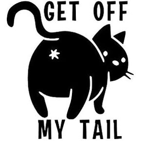 Get Off My Tail Cat Butt Funny MKR Decal Vinyl Sticker |Cars Trucks Vans Walls Laptop|Black|4.4 x 4.0 in|MKR1582