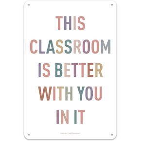 This Classroom Is Better With You In It - Positive Motivational Metal Sign for Teachers - Welcome Poster for Class Room - 8x12 in