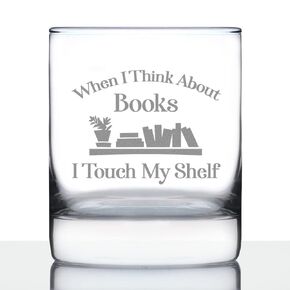 When I Think About Books I Touch My Shelf - Whiskey Rocks Glass - Funny Book Club Gifts for Lovers of Reading & Whisky