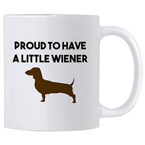 Dachshund Gifts. Proud To Have A Little Wiener 11 Oz Mug. Daschund Weiner Dog Gag Gift Idea For Friends Or Coworkers. (White)