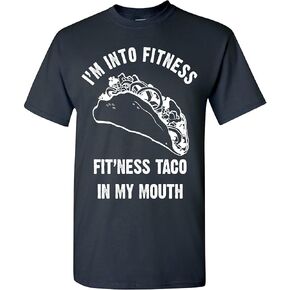 I'm Into Fitness Taco in My Mouth Funny T-Shirt Humor Novelty Graphic Tee for Men T Shirt