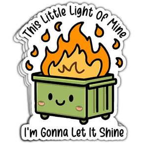 (3 Pcs) This Little Light of Mine I'm Gonna Let It Shine Sticker Funny Dumpster Fire Sticker Adult Humor Stickers Dumpster Fire Meme Gag Gifts Decorations Water Bottle Laptop Car Window 3"x4"