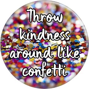 Throw Kindness Like Confetti - 1.5" Round Button